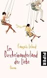 Im Durcheinanderland der Liebe: Roman - Fran&ccedil;ois Lelord