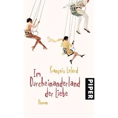 Im Durcheinanderland der Liebe: Roman