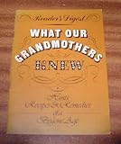 What Our Grandmothers Knew - Hints, Recipes and Remedies of a Bygone Age