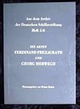 Die Akten Ferdinand Freiligrath und Georg Herwegh