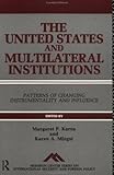 The United States and multilateral institutions : patterns of changing instrumentality and influence