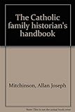 The Catholic family historian's handbook