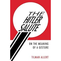 The Hitler Salute: On the Meaning of a Gesture
