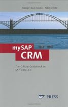 mySAP CRM: The Offcial Guidebook to SAP CRM Release 4.0