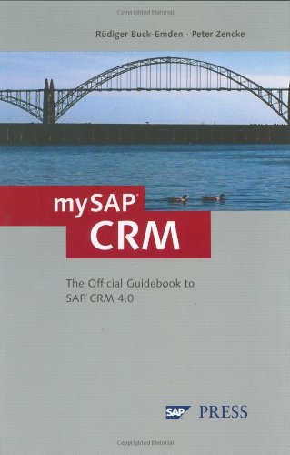 mySAP CRM: The Offcial Guidebook to SAP CRM Release 4.0