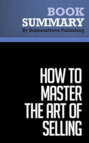 Summary: How To Master the Art of Selling - Tom Hopkins: The Secrets of Salesmanship