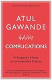 Complications: A Surgeon's Notes on an Imperfect Science