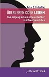 Produkt-Bild: &Uuml;berleben oder Leben: Vom Umgang mit dem inneren Kritiker in schwierigen Zeiten