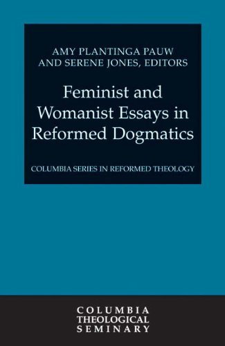 Feminist and Womanist Essays in Reformed Dogmatics (Columbia Series in Reformed Theology)