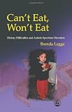 Cant Eat, Wont Eat: Dietary Difficulties and Autistic Spectrum Disorders