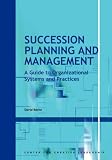 Succession Planning and Management: A Guide to Organizational Systems and Practices