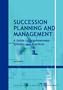 Succession Planning and Management: A Guide to Organizational Systems and Practices
