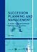 Succession Planning and Management: A Guide to Organizational Systems and Practices