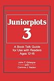 Juniorplots: Volume 3. A Book Talk Guide for Use With Readers Ages 12-16