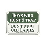 Boys Who Hunt Trap Don't Mug Old Ladies Porcelain Steel Tin Sign