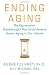 Ending Aging: The Rejuvenation Breakthroughs That Could Reverse Human Aging in Our Lifetime