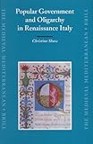 Popular Government And Oligarchy in Renaissance Italy (Medieval Mediterranean)
