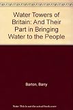 Water towers of Britain : and their part in bringing water to the people