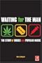 Waiting for the Man: The Story of Drugs and Popula
