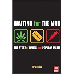 Waiting for the Man: The Story of Drugs and Popular Music