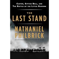 The Last Stand: Custer, Sitting Bull, and the Battle of the Little Bighorn