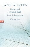 Produkt-Bild: Liebe und Freundschaft, Drei Schwestern, Catharine