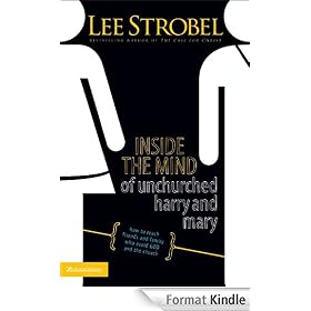 Inside the Mind of Unchurched Harry and Mary: How to Reach Friends and Family Who Avoid God and the Church
