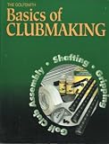The Basics of Golf Clubmaking. An Introduction to Golf Club Assembly