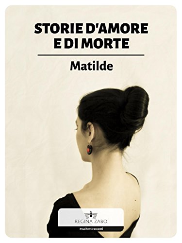 Storie d'amore e di Morte (#tuchemiracconti) (Italian Edition)