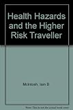 Health, hazard and the higher risk traveller