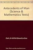 The antecedents of man : an introduction to the evolution of the primates