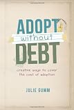 Adopt Without Debt: Creative Ways to Cover the Cost of Adoption