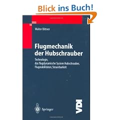 Flugmechanik der Hubschrauber: Technologie, das flugdynamische System Hubschrauber, Flugstabilit�ten, Steuerbarkeit (VDI-Buch)