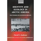 identity and ecology in arctic siberia the number one reindeer brigade oxford studies in social and cultural