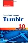 Sams Teach Yourself Tumblr in 10 Minutes (Sams Teach Yourself...in 10 Minutes)