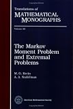 The Markov Moment Problem and Extremal Problems: Ideas and Problems of P.L. Ceby-Sev and A.A. Markov and Their Further Development (Translations of Mathematical Monographs)