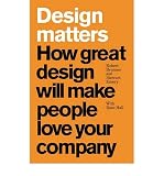Design matters : how great design will make people love your company