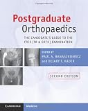 Postgraduate Orthopaedics: The Candidates Guide to the FRCS (Tr and Orth) Examination