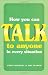 How You Can Talk to Anyone in Every Situation