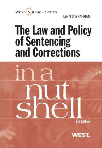 The Law and Policy of Sentencing and Corrections in a Nutshell, 8th (In a Nutshell (West Publishing))