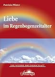 Liebe im Regenbogenzeitalter - Patrizia Pfister