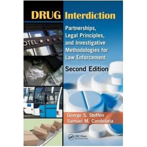 Drug Interdiction: Partnerships, Legal Principles, and Investigative Methodologies for Law... by George S. Steffen and Samuel M. Candelaria
