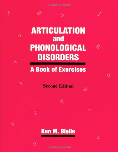 Articulation & Phonological Disorders: A Book Of Exercises (Singular Textbook Series)
