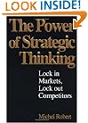 The Power of Strategic Thinking: Lock In Markets, Lock Out Competitors