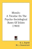 Morals: A Treatise on the Psycho-Sociological Bases of Ethics (1903)
