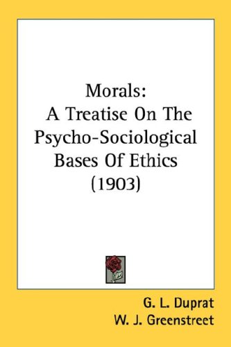 Morals: A Treatise on the Psycho-Sociological Bases of Ethics (1903)