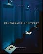 Christina Kubisch: Klangraumlichtzeit