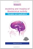 Modeling & Imaging of Bioelectrical Activity: Principles and Applications (Bioelectric Engineering)