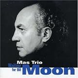 Revue Mas Trio  / Waiting for the Moon