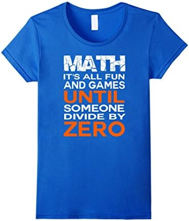 Women's Math, It's all fun and games until you divide by zero Small Royal Blue